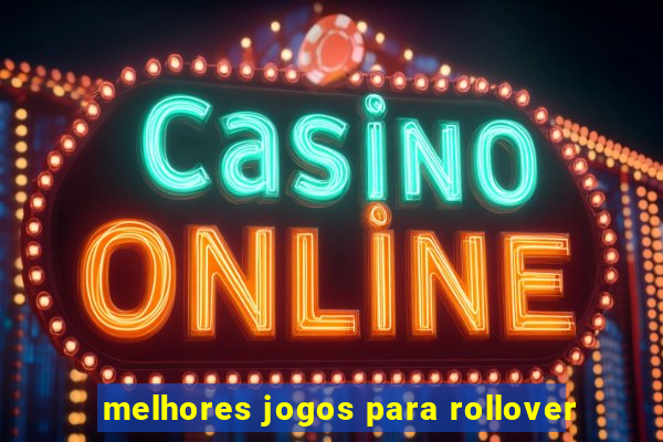 melhores jogos para rollover